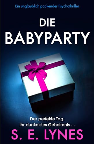 Cover: S.E. Lynes - Die Babyparty: Ein unglaublich packender Psychothriller