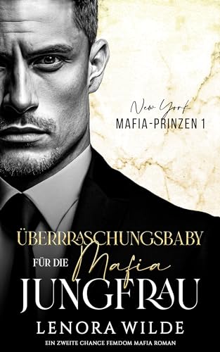 Cover: Lenora Wilde - überraschungsbaby für die Mafia-Jungfrau: Ein zweite Chance Femdom Mafia Roman (New York Mafia-Prinzen 1)