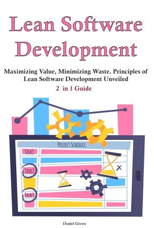 Lean Software Development: Maximizing Value, Minimizing Waste