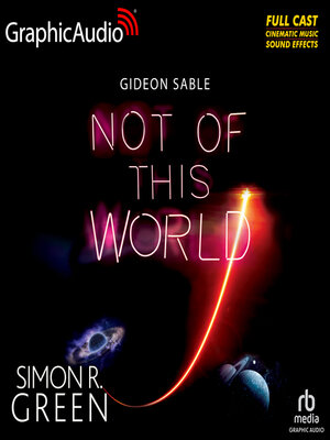 Not Of This World, Gideon Sable 4 [GraphicAudio] - Simon R Green