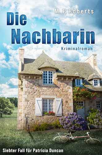 Cover: Roberts, M. P. - Die Nachbarin: Ein Patricia Duncan-Krimi (Ein Patricia Duncan Krimi 7)