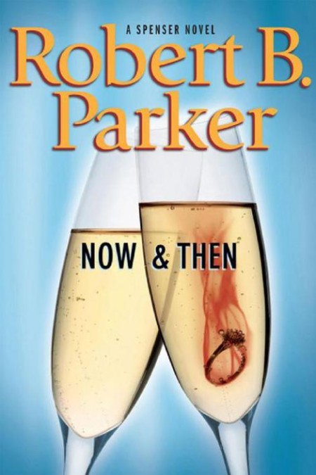 Now & Then by Robert B. Parker 3ae9dfedf7d81d4392f4cb9028ce6dca