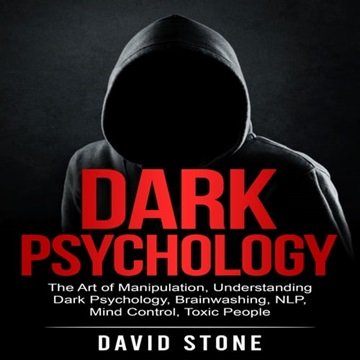 Dark Psychology: The Art of Manipulation, Understanding Dark Psychology, Brainwashing, NLP Mind C...