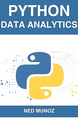 PYTHON DATA ANALYTICS Harnessing the Power of Python for Data Exploration, Analysis, and Visualiz... 64c176c2a5cd07269b581b5be989f177