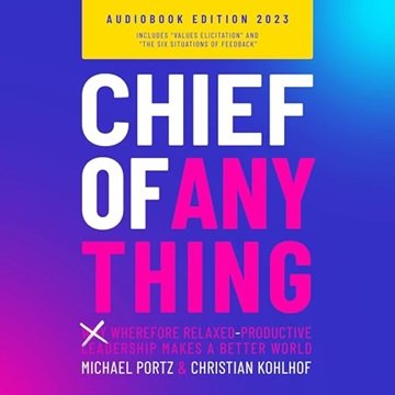 Chief of Anything (Why) Wherefore Relaxed-Productive Leadership Makes a Better World [Audiobook]