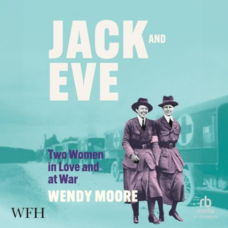 Wendy Moore - Jack and Eve- Two Women In Love and At War