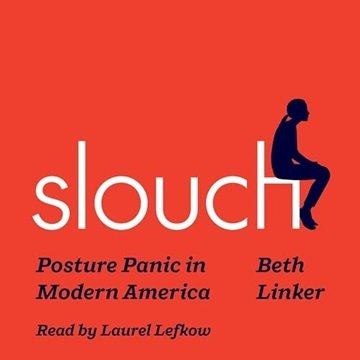 Slouch: Posture Panic in Modern America [Audiobook]