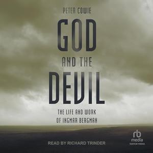 God and the Devil: The Life and Work of Ingmar Bergman [Audiobook]