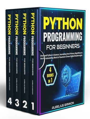 Python Programming for Beginners: 4 Books in 1 Unveil Python's Essence