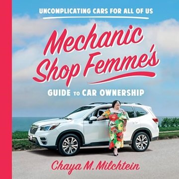 Mechanic Shop Femme's Guide to Car Ownership: Uncomplicating Cars for All of Us [Audiobook]