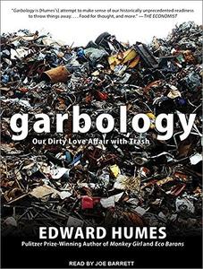 Garbology Our Dirty Love Affair with Trash [Audiobook]
