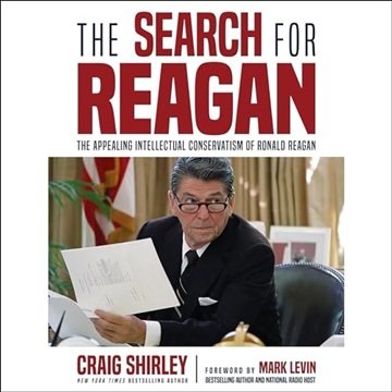 The Search for Reagan: The Appealing Intellectual Conservatism of Ronald Reagan [Audiobook]