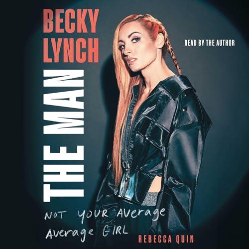 Becky Lynch The Man Not Your Average Average Girl [Audiobook]