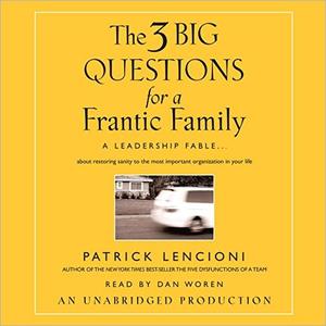 The 3 Big Questions for a Frantic Family [Audiobook]
