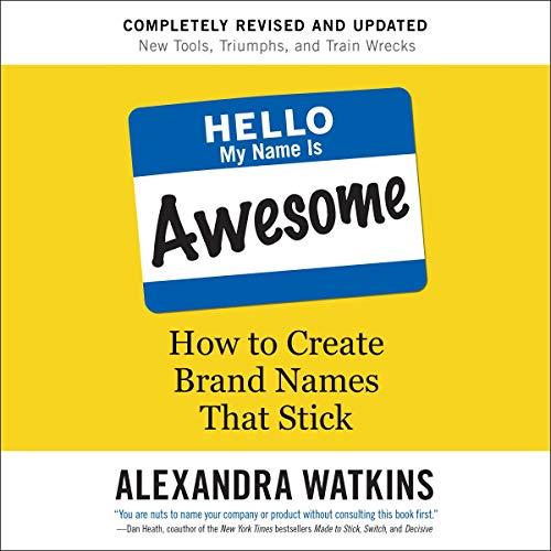 Hello My Name Is Awesome How to Create Brand Names That Stick [Audiobook] (2024)