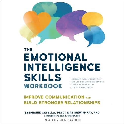 The Emotional Intelligence Skills Workbook Improve Communication and Build Stronger Relationships [Audiobook]