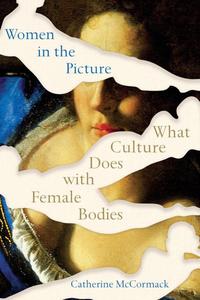 Women in the Picture What Culture Does with Female Bodies