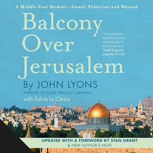 Balcony over Jerusalem A Middle East Memoir Israel, Palestine and Beyond [Audiobook]