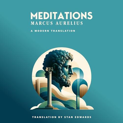 Meditations Marcus Aurelius A Modern Translation for 2023 & Beyond [Audiobook]