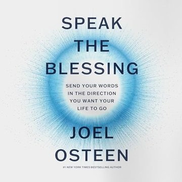 Speak the Blessing: Send Your Words in the Direction You Want Your Life to Go [Audiobook]