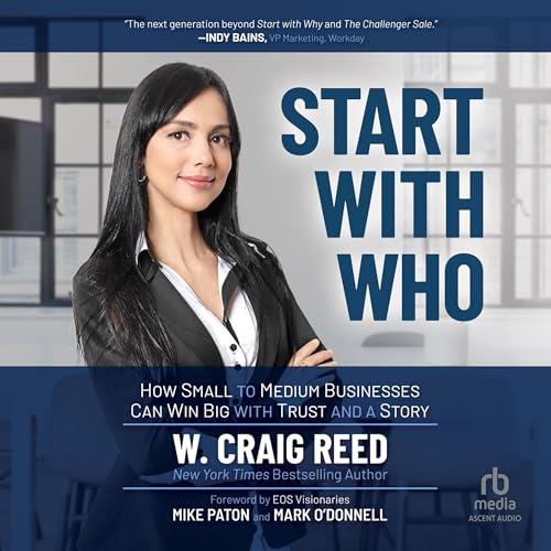 Start with Who How Small to Medium Businesses Can Win Big with Trust and a Story [Audiobook]