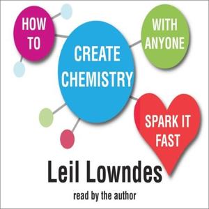 How to Create Chemistry With Anyone 75 Ways to Spark It Fast and Make It Last [Audiobook]