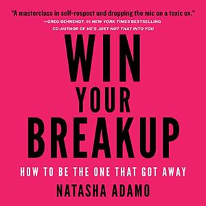 Win Your Breakup How to Be the One That Got Away [Audiobook]