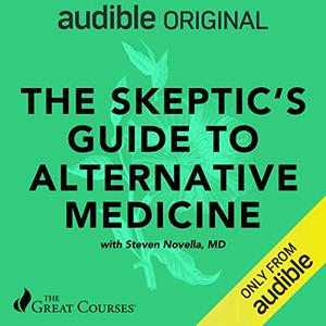 The Skeptic's Guide to Alternative Medicine [TTC Audio]