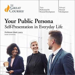 Your Public Persona Self–Presentation in Everyday Life [TTC Audio]