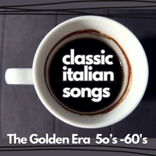 Classic Italian Songs The Golden Era 50s-60s (2024)