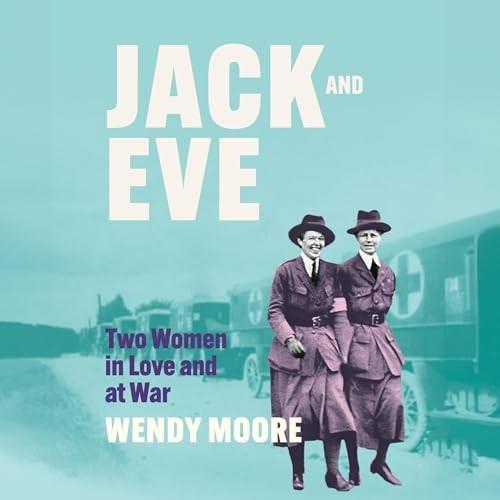 Jack and Eve Two Women In Love and At War [Audiobook]