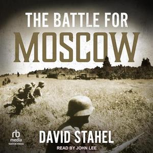 The Battle for Moscow by David Stahel [Audiobook]