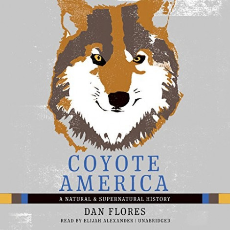 Dan Flores - (2016) - Coyote America (History)