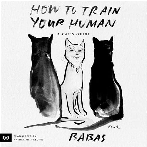 How to Train Your Human A Cat's Guide [Audiobook]
