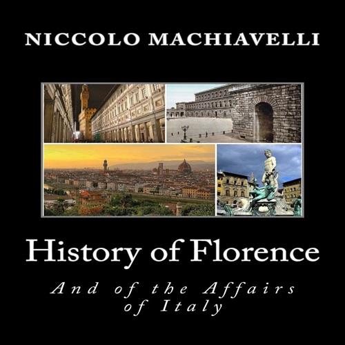 History of Florence and of the affairs of Italy [Audiobook]