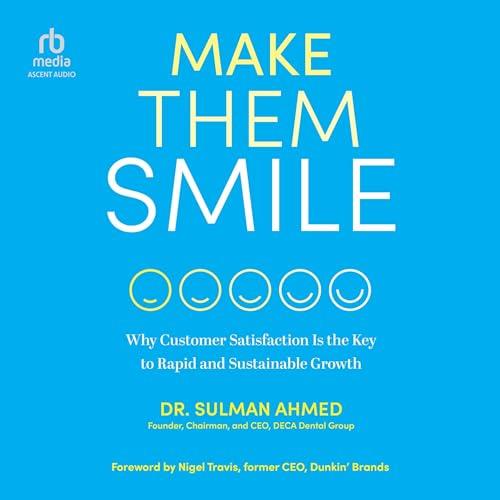 Make Them Smile Why Customer Satisfaction Is the Key to Rapid and Sustainable Growth [Audiobook]