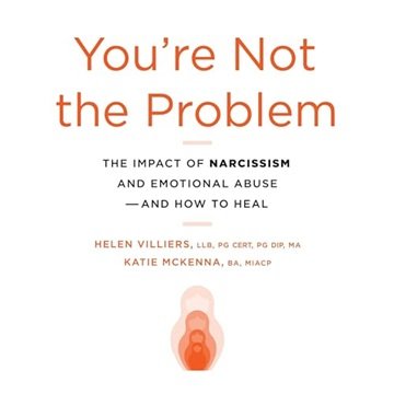 You're Not the Problem: The Impact of Narcissism and Emotional Abuse and How to Heal [Audiobook]