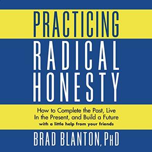Practicing Radical Honesty [Audiobook] (2024)