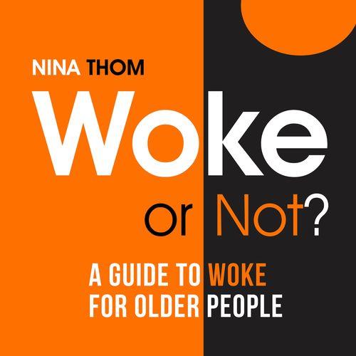 Woke or Not A Guide to Woke for Older People [Audiobook]