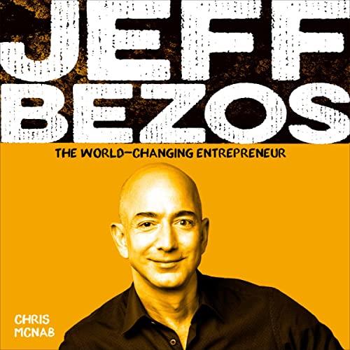 Jeff Bezos The World–Changing Entrepreneur [Audiobook]