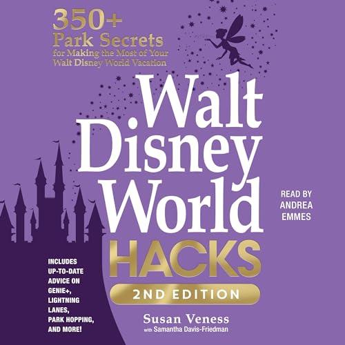 Walt Disney World Hacks 2nd Edition 350+ Park Secrets for Making the Most of Your Walt Disney World Vacation [Audiobook]