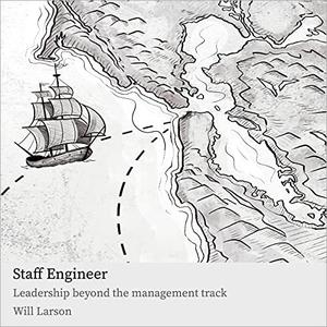 Staff Engineer Leadership Beyond the Management Track [Audiobook]
