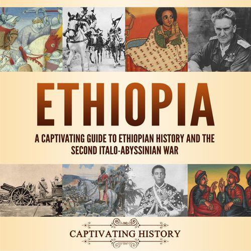 Ethiopia A Captivating Guide to Ethiopian History and the Second Italo–Abyssinian War [Audiobook]