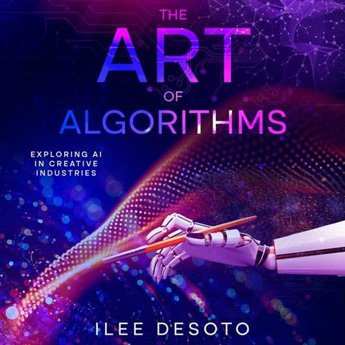 The Art of Algorithms Exploring AI in Creative Industries [Audiobook]