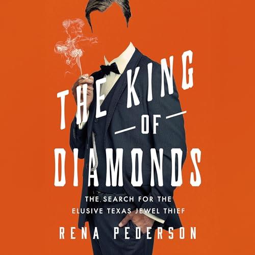 The King of Diamonds The Search for the Elusive Texas Jewel Thief [Audiobook]