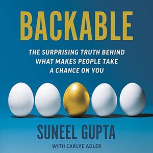 Backable The Surprising Truth Behind What Makes People Take a Chance on You [Audiobook] (2024)