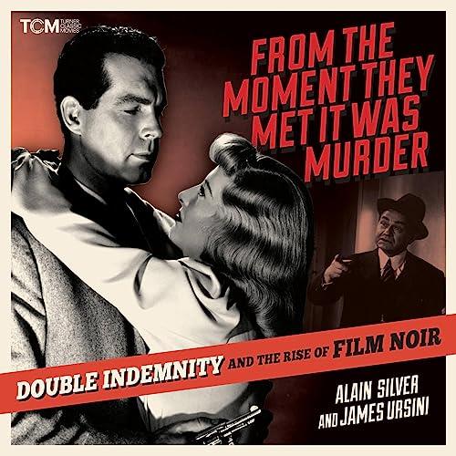 From the Moment They Met It Was Murder Double Indemnity and the Rise of Film Noir [Audiobook]