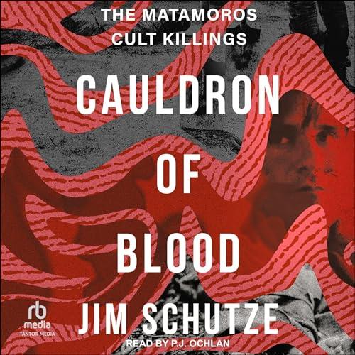 Cauldron of Blood The Matamoros Cult Killings [Audiobook]