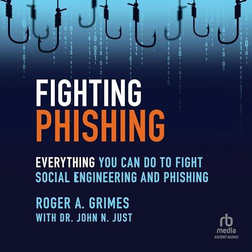 Fighting Phishing Everything You Can Do to Fight Social Engineering and Phishing [Audiobook]