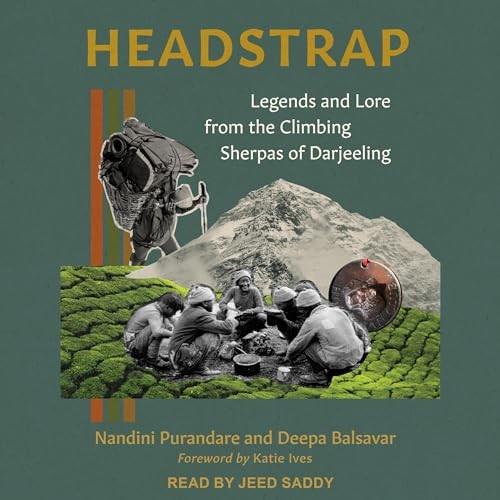 Headstrap Legends and Lore from the Climbing Sherpas of Darjeeling [Audiobook]